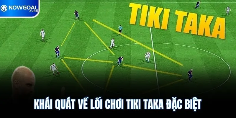Tiki Taka Là Gì? Đòi Hỏi Kỹ Thuật, Sự Phối Hợp Đồng Đội 1 Khái quát về lối chơi Tiki Taka đặc biệt